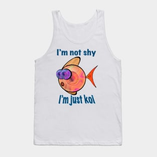 Not Shy. Just Koi. Tank Top